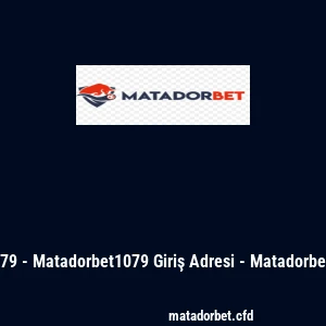 Matadorbet 1079 - Matadorbet1079 Giriş Adresi - Matadorbet Güncel Adres