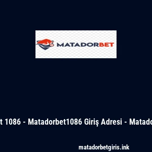 Matadorbet 1086 - Matadorbet1086 Giriş Adresi - Matadorbet Bahis