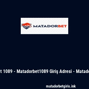 Matadorbet 1089 - Matadorbet1089 Giriş Adresi - Matadorbet Kayıt
