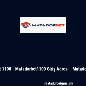 Matadorbet 1100 - Matadorbet1100 Giriş Adresi - Matadorbet Üyelik