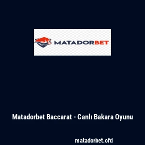 Matadorbet Baccarat - Canlı Bakara Oyunu