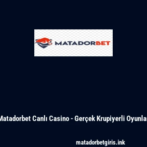 Matadorbet Canlı Casino - Gerçek Krupiyerli Oyunlar