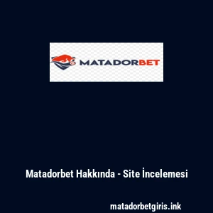 Matadorbet Hakkında - Site İncelemesi