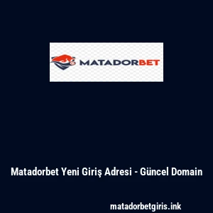 Matadorbet Yeni Giriş Adresi - Güncel Domain